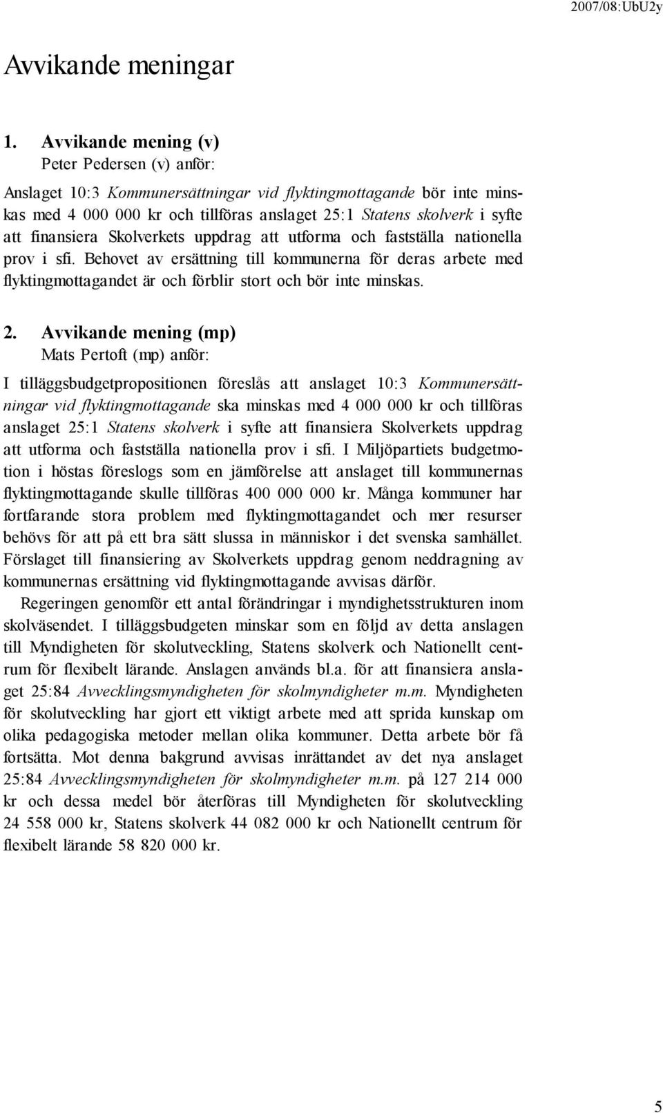 finansiera Skolverkets uppdrag att utforma och fastställa nationella prov i sfi.