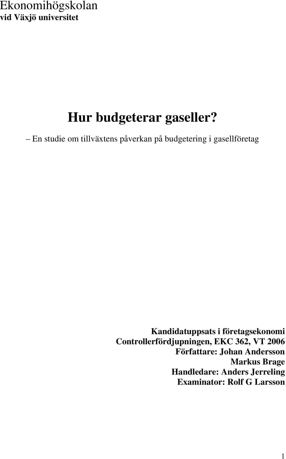 Kandidatuppsats i företagsekonomi Controllerfördjupningen, EKC 362, VT 2006