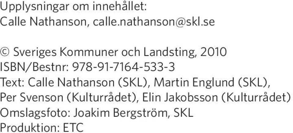 Text: Calle Nathanson (SKL), Martin Englund (SKL), Per Svenson