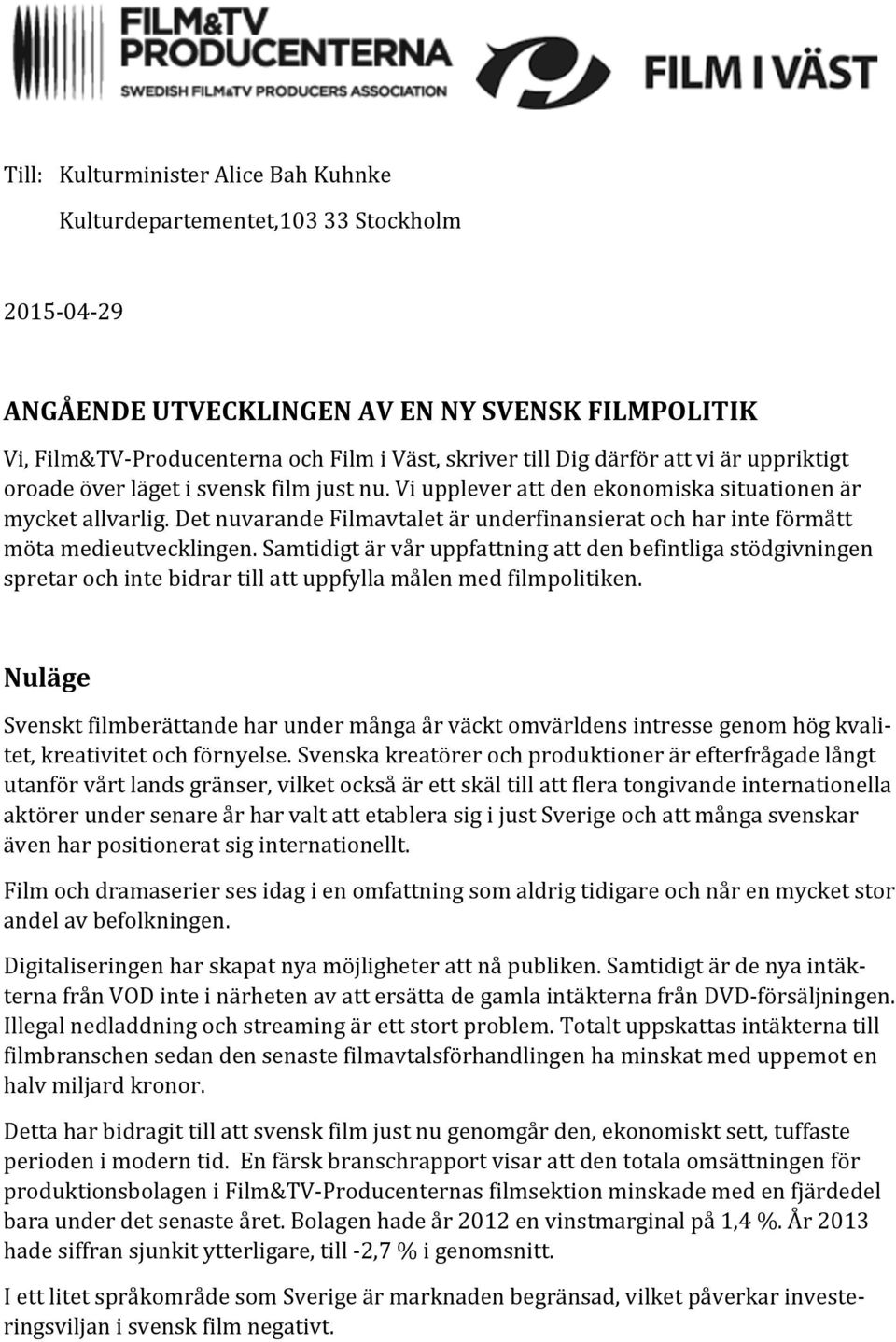 Det nuvarande Filmavtalet är underfinansierat och har inte förmått möta medieutvecklingen.