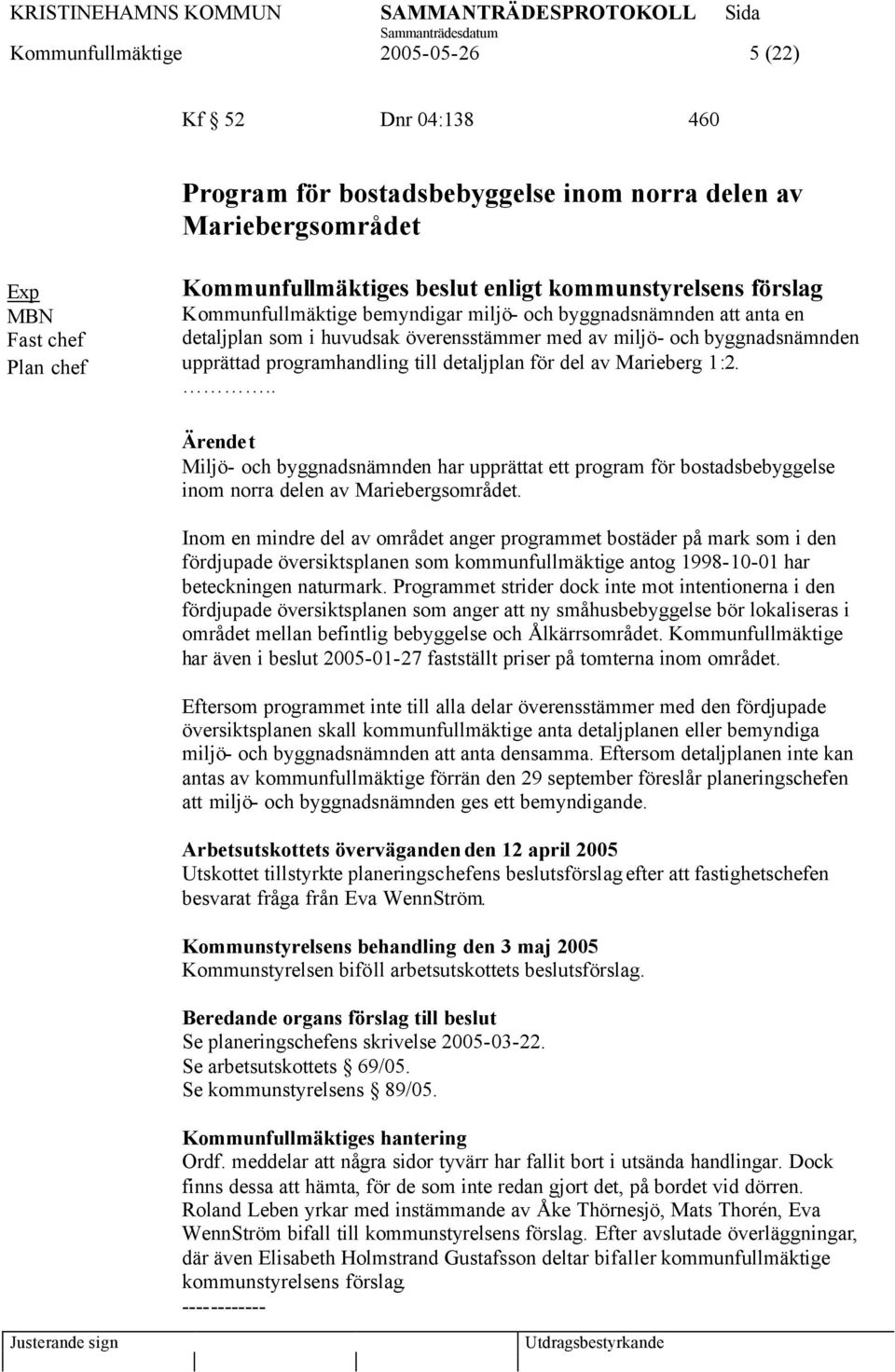 detaljplan för del av Marieberg 1:2... Ärendet Miljö- och byggnadsnämnden har upprättat ett program för bostadsbebyggelse inom norra delen av Mariebergsområdet.