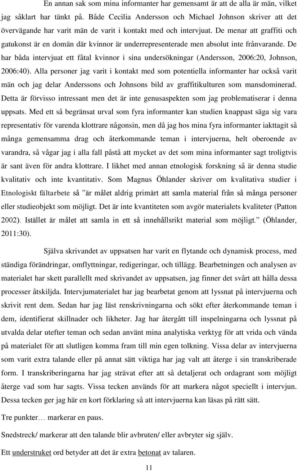 De menar att graffiti och gatukonst är en domän där kvinnor är underrepresenterade men absolut inte frånvarande.
