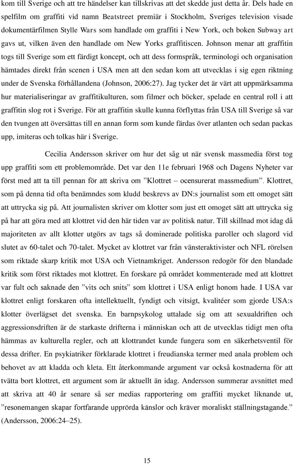 vilken även den handlade om New Yorks graffitiscen.