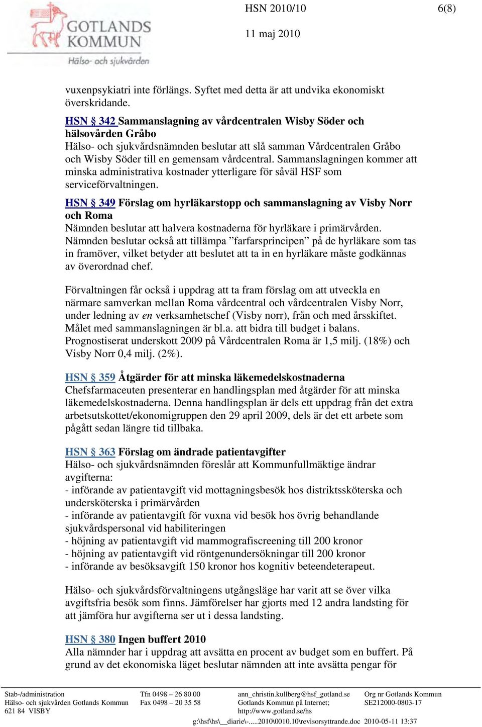 Sammanslagningen kommer att minska administrativa kostnader ytterligare för såväl HSF som serviceförvaltningen.