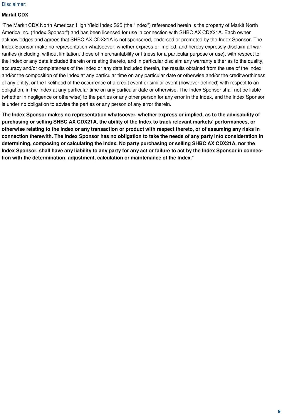 The Index Sponsor make no representation whatsoever, whether express or implied, and hereby expressly disclaim all warranties (including, without limitation, those of merchantability or fitness for a