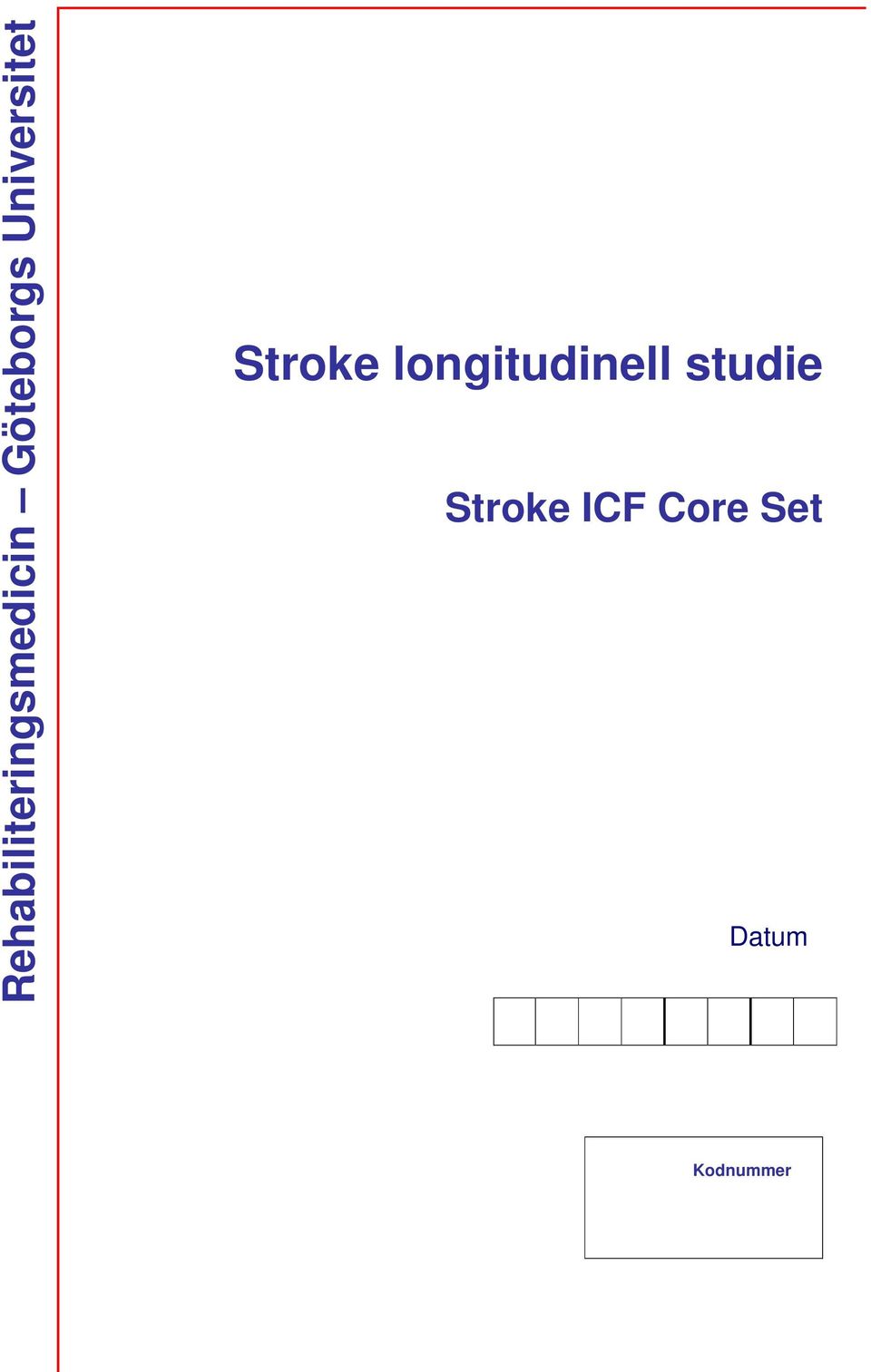 Stroke longitudinell