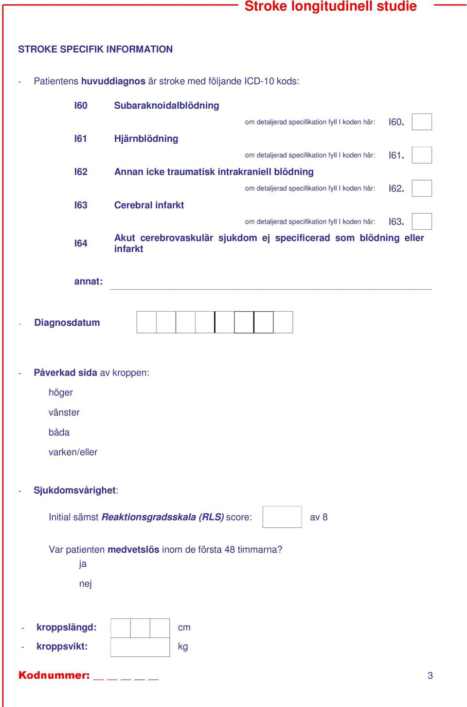 om detaljerad specifikation fyll I koden här: I63.