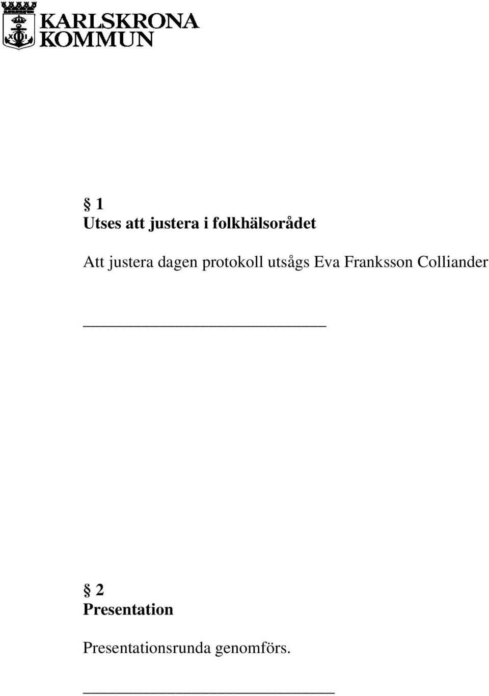 protokoll utsågs Eva Franksson