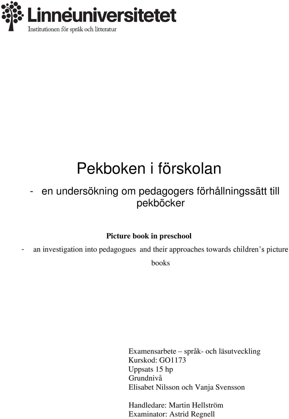 picture books Examensarbete språk- och läsutveckling Kurskod: GO1173 Uppsats 15 hp Grundnivå