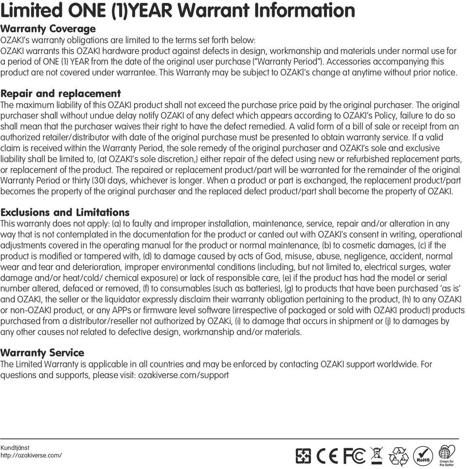 Accessories accompanying this product are not covered under warrantee. This Warranty may be subject to OZAKl's change at anytime without prior notice.