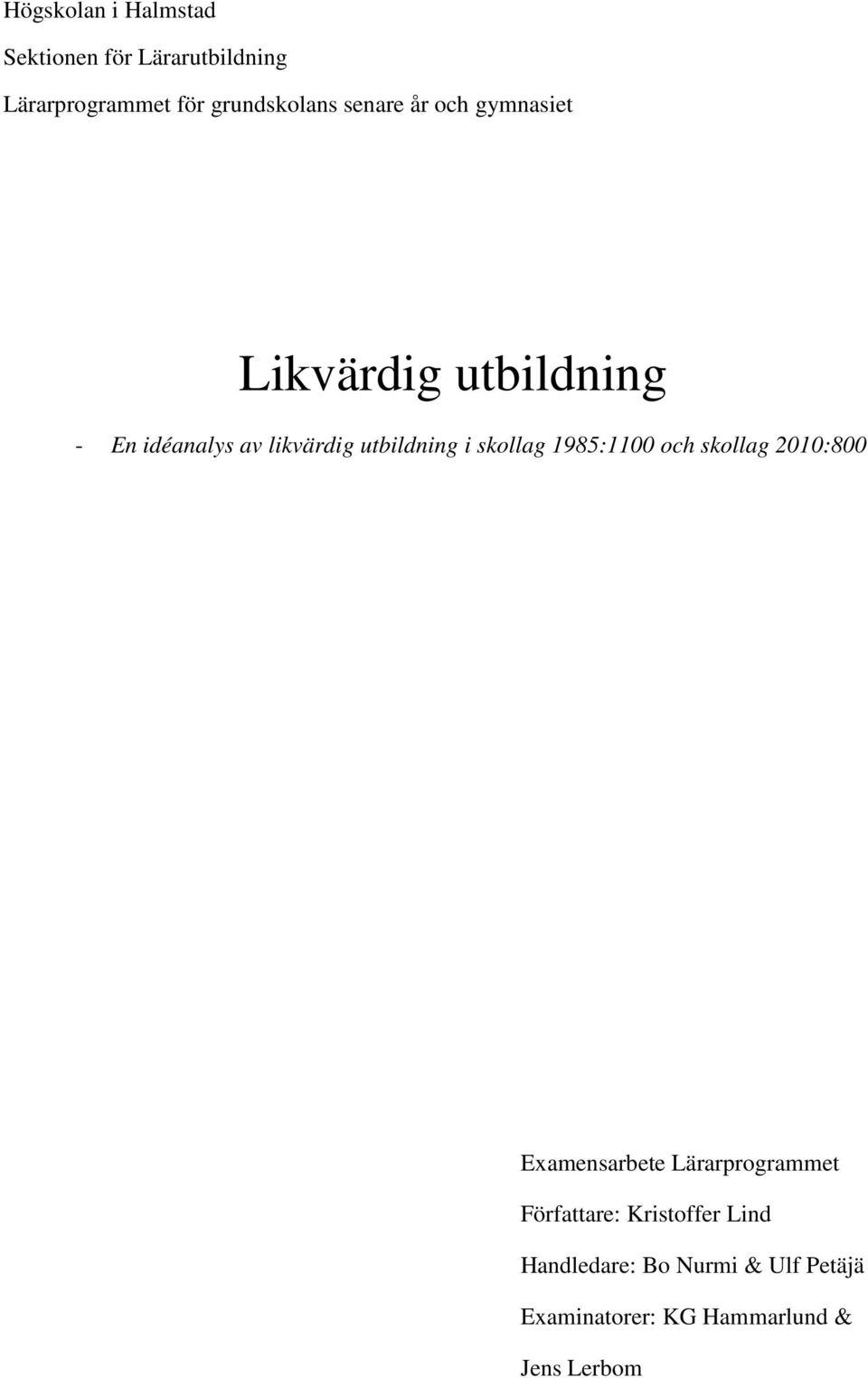 skollag 1985:1100 och skollag 2010:800 Examensarbete Lärarprogrammet Författare: