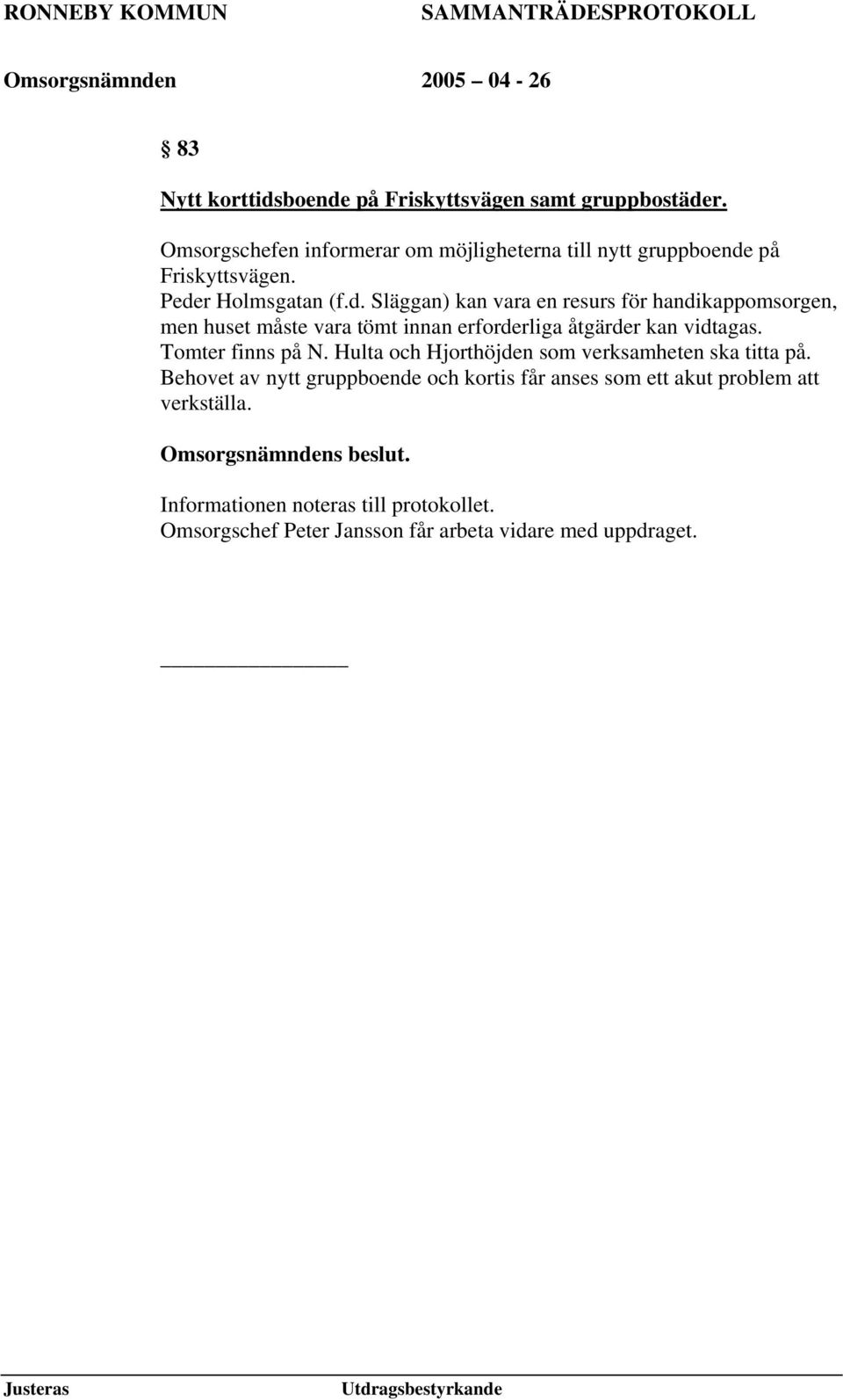 på Friskyttsvägen. Pede