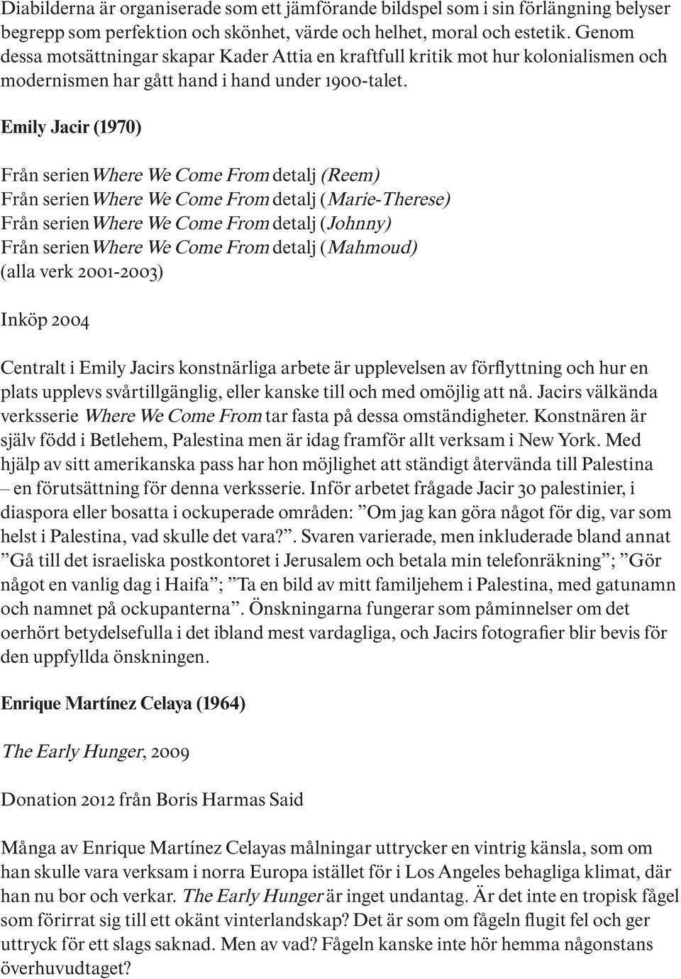 Emily Jacir (1970) Från serienwhere We Come From detalj (Reem) Från serienwhere We Come From detalj (Marie-Therese) Från serienwhere We Come From detalj (Johnny) Från serienwhere We Come From detalj