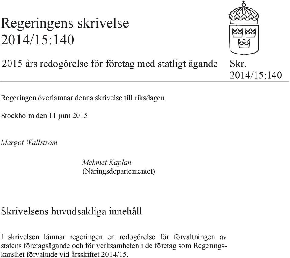 Stockholm den 11 juni 2015 Margot Wallström Mehmet Kaplan (Näringsdepartementet) Skrivelsens huvudsakliga