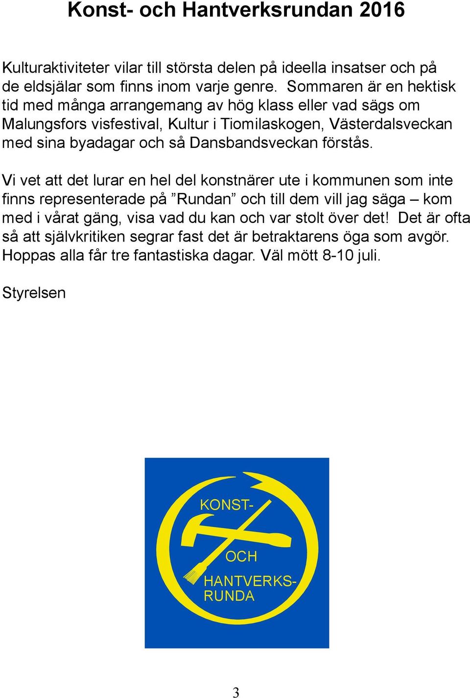 Dansbandsveckan förstås.