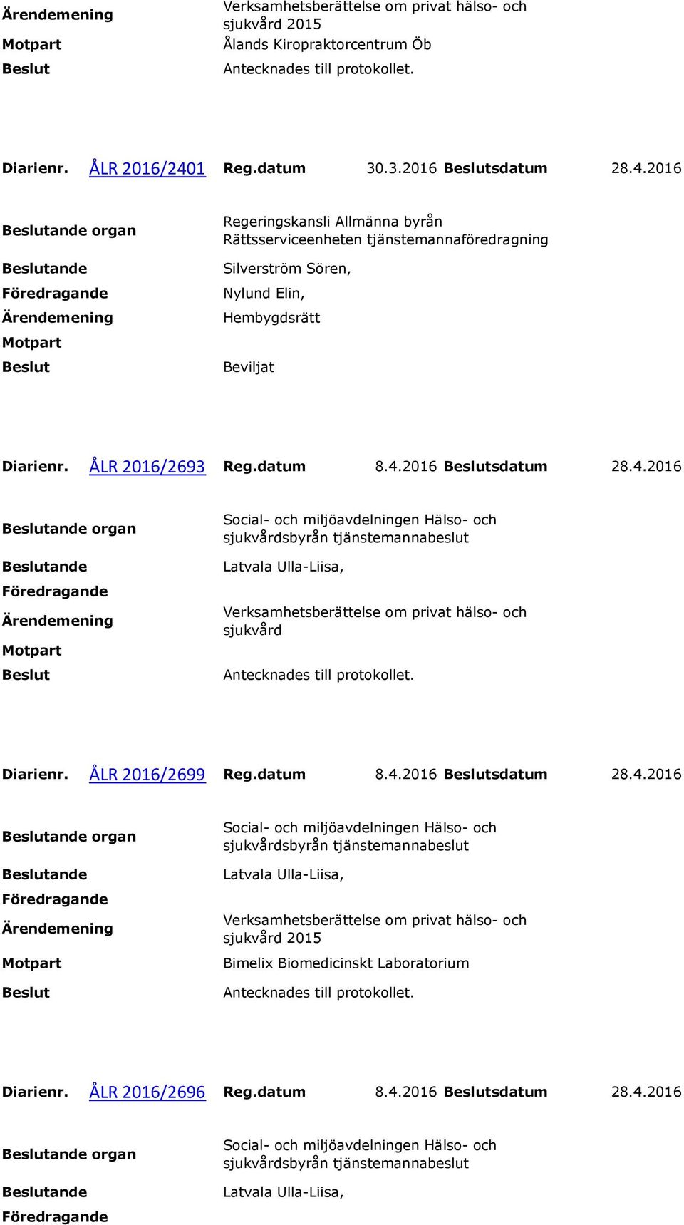 datum 8.4.2016 sdatum 28.4.2016 2015 Bimelix Biomedicinskt Laboratorium Diarienr.