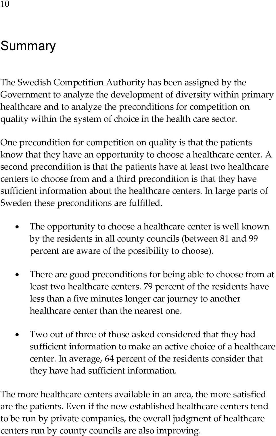 A second precondition is that the patients have at least two healthcare centers to choose from and a third precondition is that they have sufficient information about the healthcare centers.