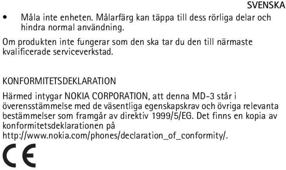 KONFORMITETSDEKLARATION Härmed intygar NOKIA CORPORATION, att denna MD-3 står i överensstämmelse med de väsentliga