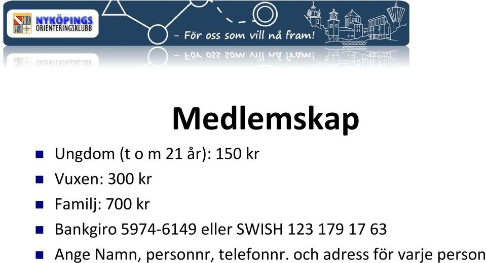 5974-6149 eller SWISH 1231791763 Ange