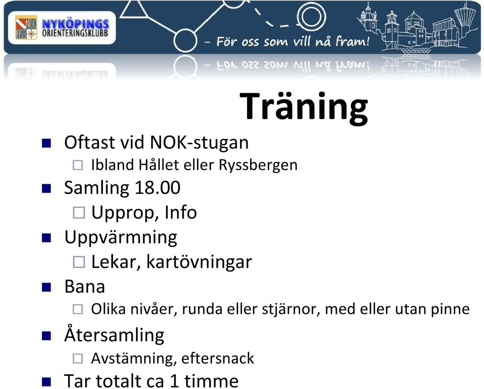 00 Upprop, Info Uppvärmning Lekar, kartövningar Bana Olika