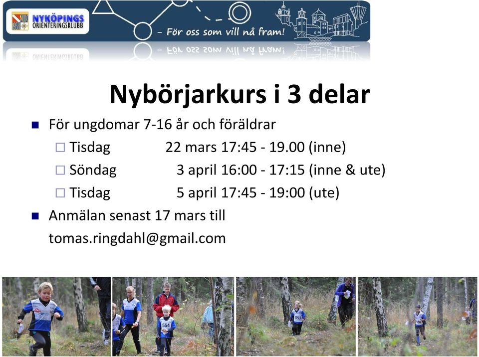 00(inne) Söndag 3 april16:00-17:15(inne& ute) Tisdag