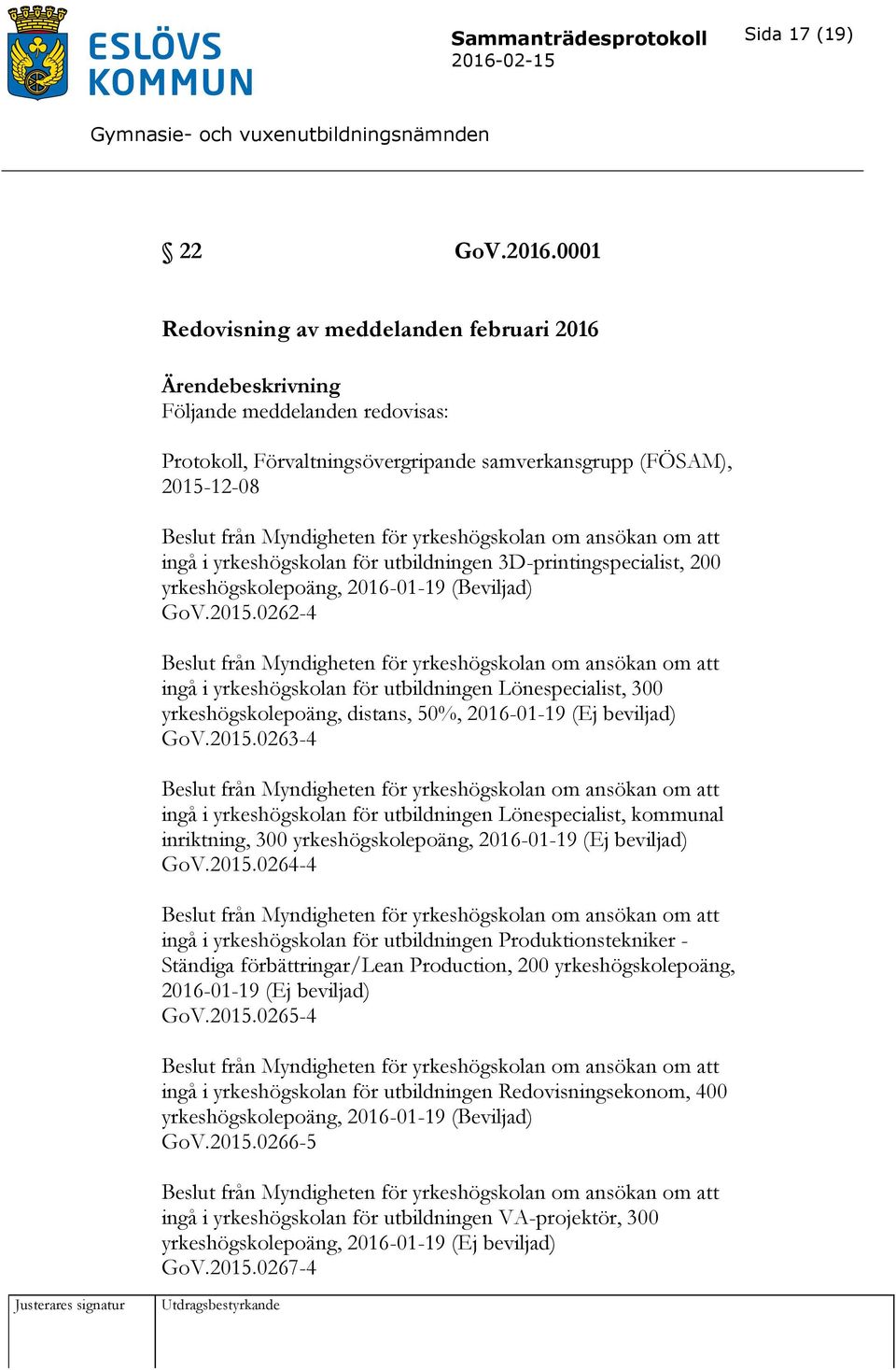 att ingå i yrkeshögskolan för utbildningen 3D-printingspecialist, 200 yrkeshögskolepoäng, 2016-01-19 (Beviljad) GoV.2015.