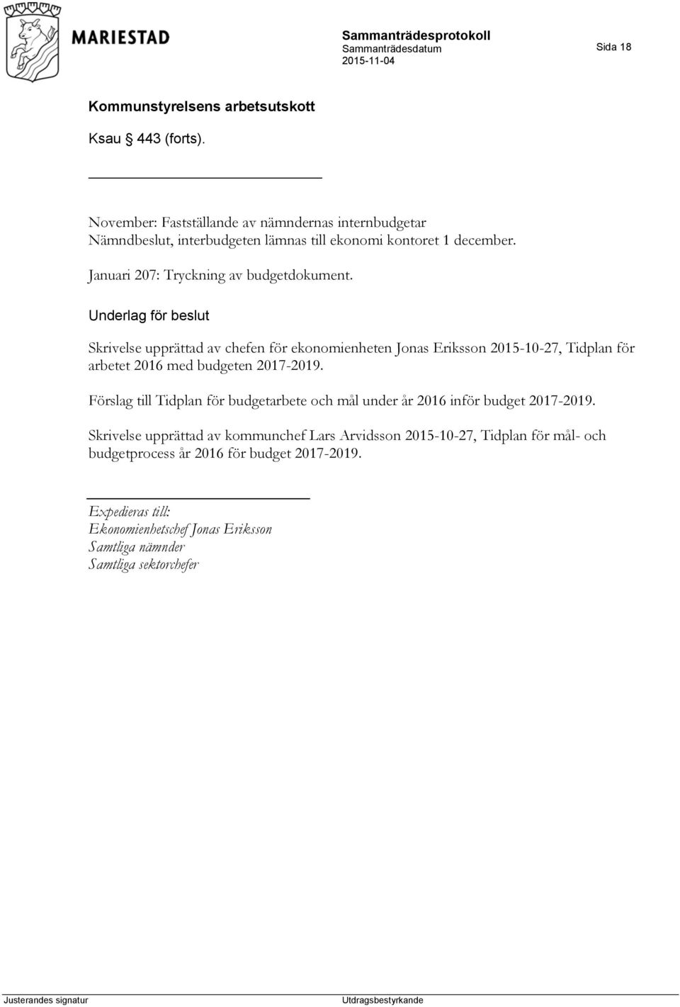 Underlag för beslut Skrivelse upprättad av chefen för ekonomienheten Jonas Eriksson 2015-10-27, Tidplan för arbetet 2016 med budgeten 2017-2019.