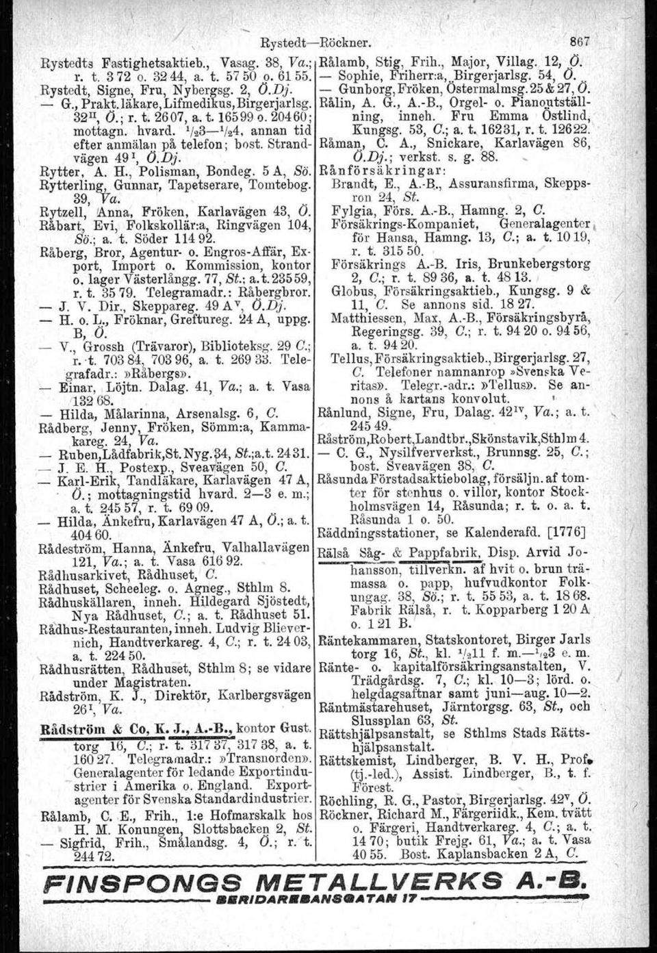 20460; ning, inneh. Fru Emma Ostlind.: mottagn. hvard.' '/.3 ' /.4, annan tid Kungsg. 53, G.; a. t" 1623l, r. t. 12622.' efter anmälan på telefon; bost. Strand Råman, C. Å., Snickare, Karlavägen 86,.