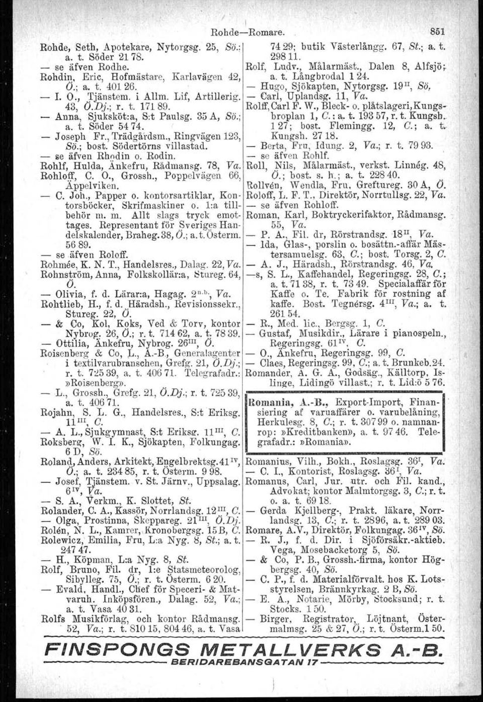 11, Va. ' 43, O.Dj.; r. t. 17189. Rolff, Carl F. W., Bleck o. plåtslageri, Kungs Anna, Sjuksköt:a, S:t Paulsg. 35 A, ss, broplan 1, C.: a. t. 19357, r. t. Kungsb.. a. t. Söder 5474. 1 27; bost.