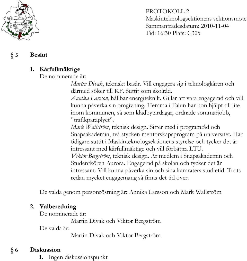 Mark Wallström, teknisk design. Sitter med i programråd och Snapsakademin, två stycken mentorskapsprogram på universitet.