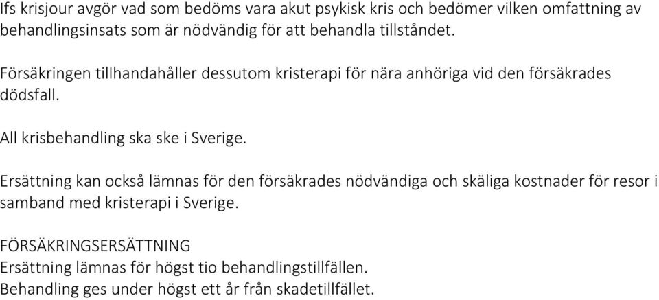 All krisbehandling ska ske i Sverige.