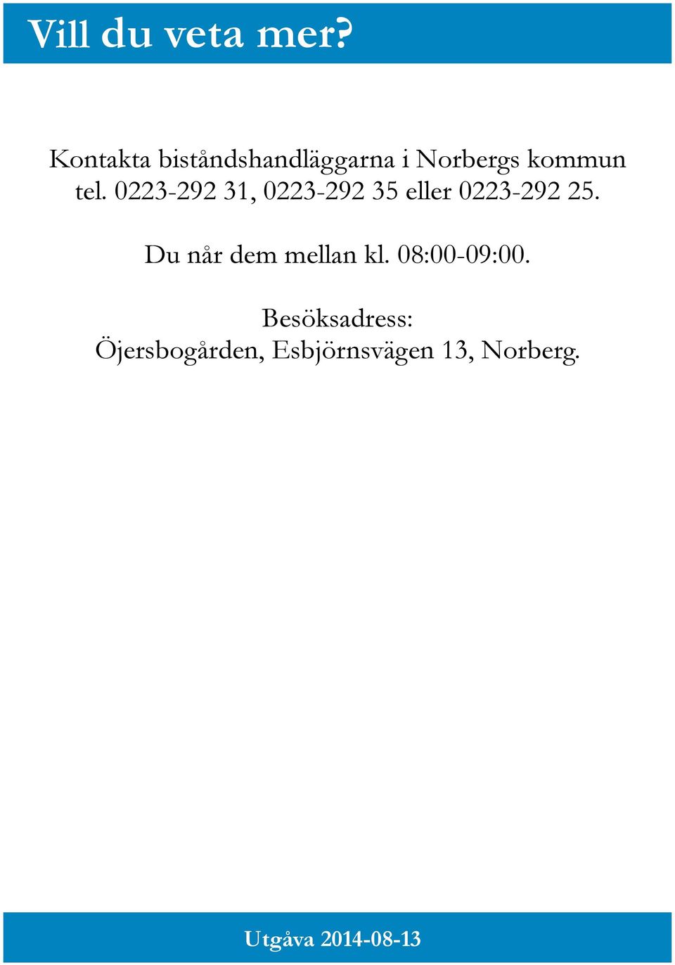 0223-292 31, 0223-292 35 eller 0223-292 25.