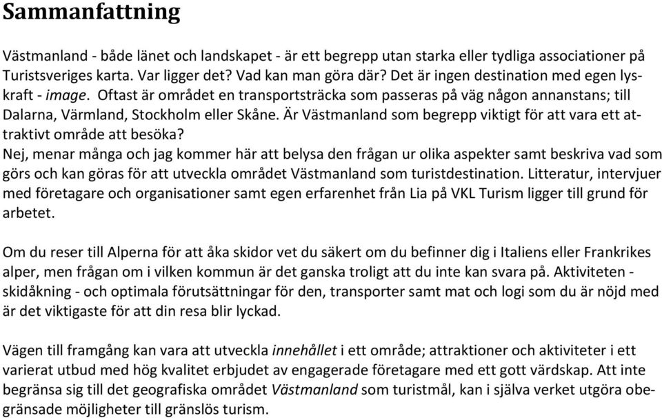 Är Västmanland som begrepp viktigt för att vara ett attraktivt område att besöka?