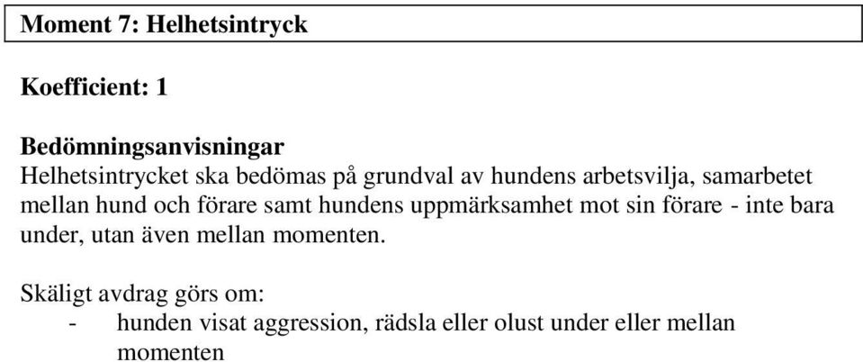 hundens uppmärksamhet mot sin förare - inte bara under, utan även mellan