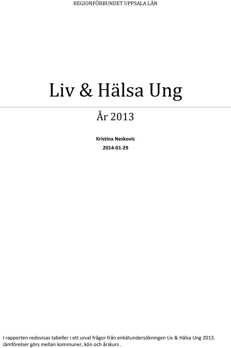 tabeller i ett urval frågor från enkätundersökningen Liv
