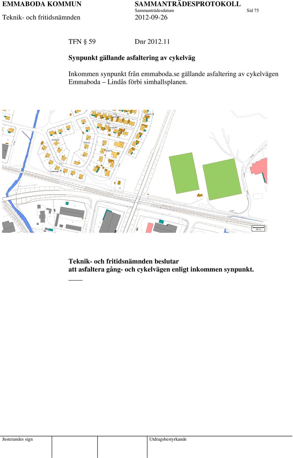 se gällande asfaltering av cykelvägen Emmaboda Lindås förbi simhallsplanen.