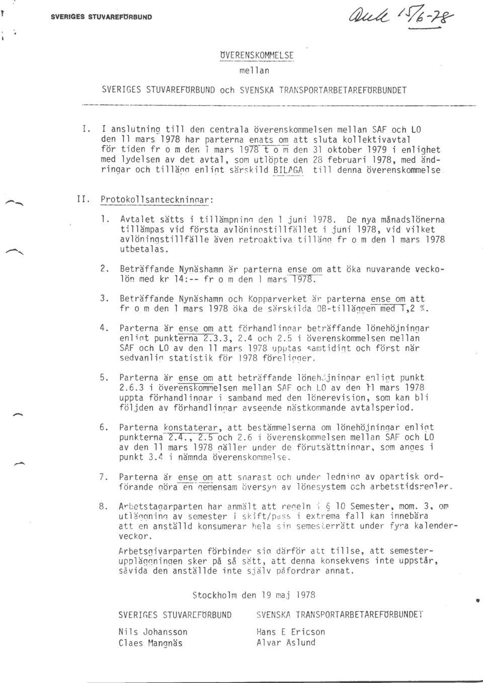 med lydelsen av det avtal, som utlöpte den 28 fe bruari 1978, med ändringar och tillä0n enl int särskil d BILJ\.GA till denna överenskommelse I I. Protoko 11 santeckni naar: 1.