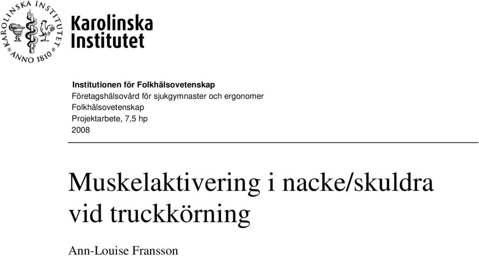 Folkhälsovetenskap Projektarbete, 7,5 hp 2008