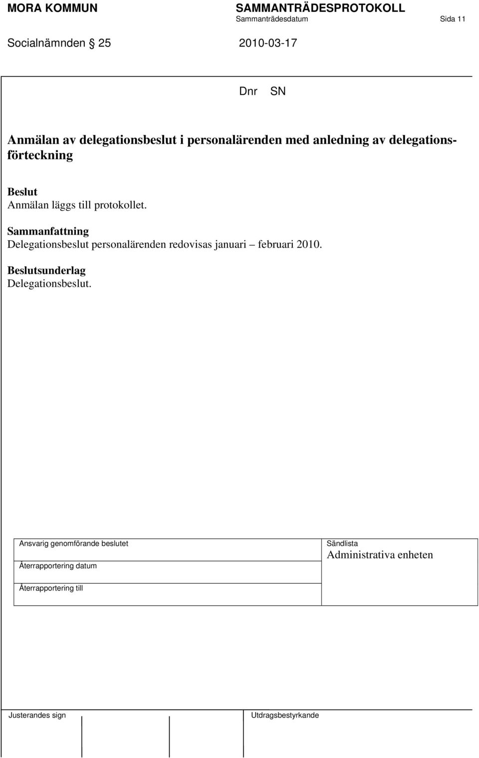 delegationsförteckning Anmälan läggs till protokollet.