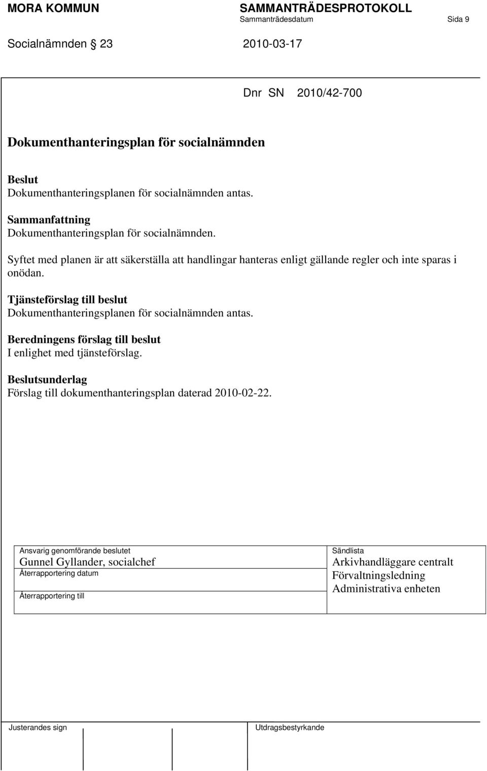 Syftet med planen är att säkerställa att handlingar hanteras enligt gällande regler och inte sparas i onödan.