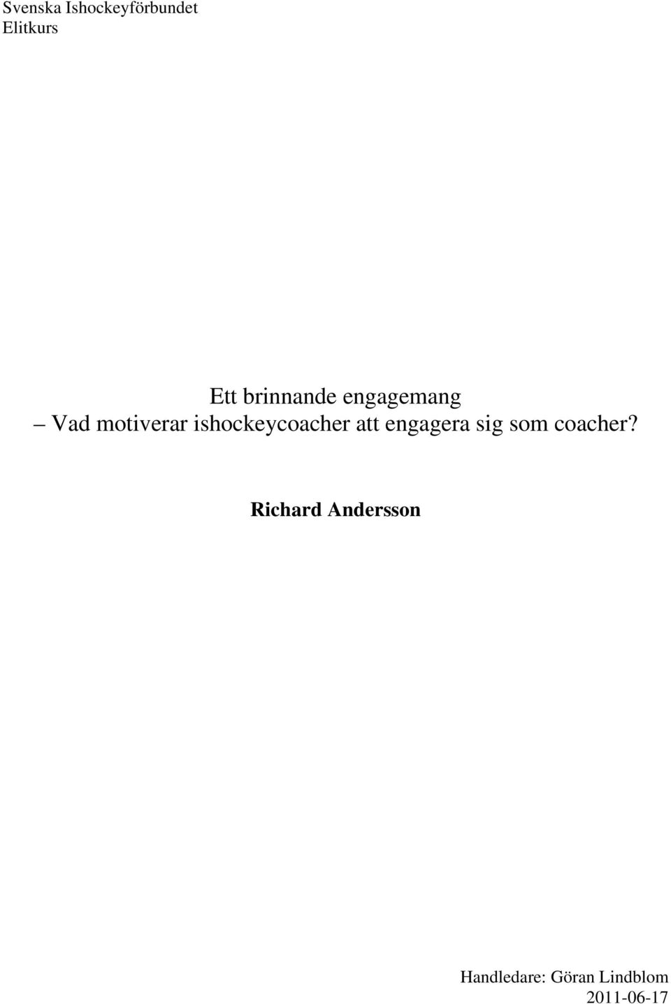 ishockeycoacher att engagera sig som