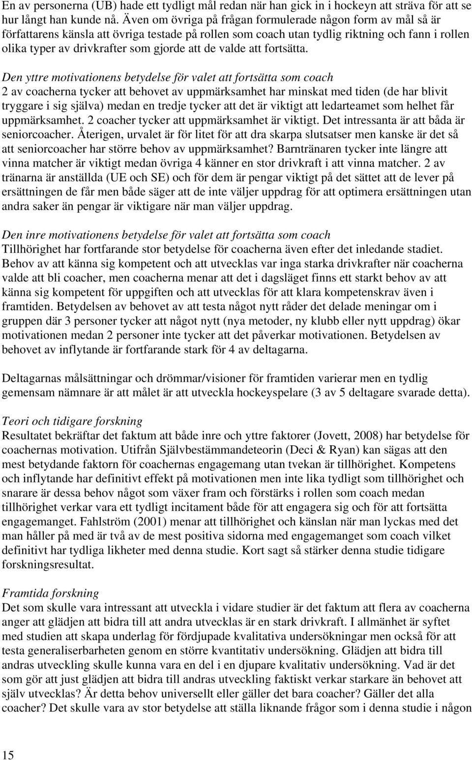 att de valde att fortsätta.