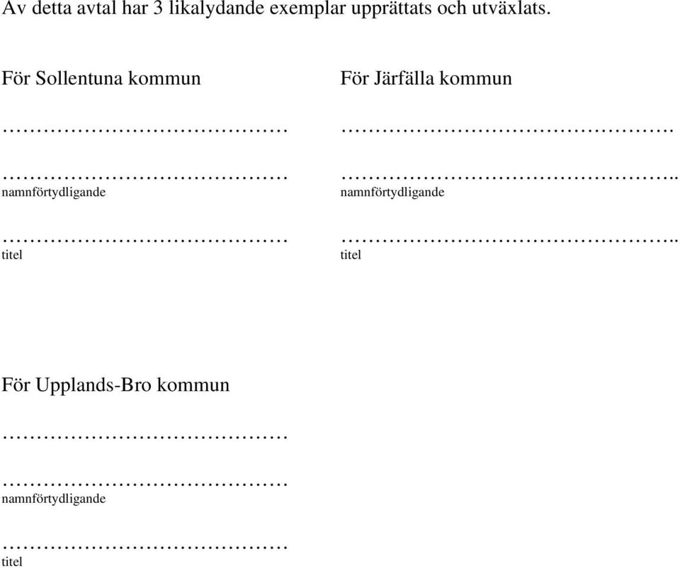 För Sollentuna kommun För Järfälla kommun