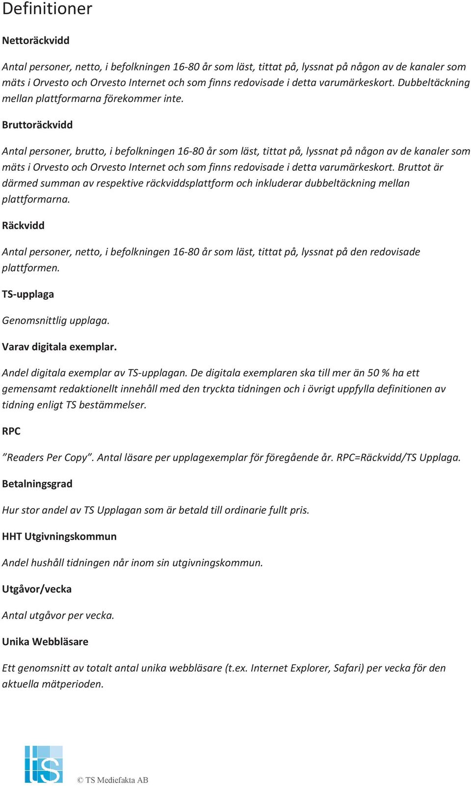 Bruttoräckvidd Antalpersoner,brutto,ibefolkningen1680årsomläst,tittatpå,lyssnatpånågonavdekanalersom mätsiorvestoochorvestointernetochsomfinnsredovisadeidettavarumärkeskort.