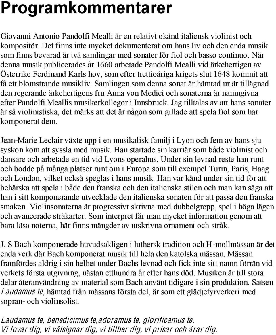 När denna musik publicerades år 1660 arbetade Pandolfi Mealli vid ärkehertigen av Österrike Ferdinand Karls hov, som efter trettioåriga krigets slut 1648 kommit att få ett blomstrande musikliv.