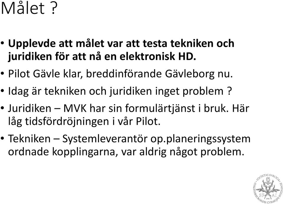Pilot Gävle klar, breddinförande Gävleborg nu.