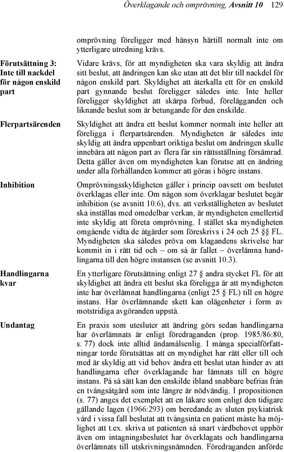 Skyldighet att återkalla ett för en enskild part gynnande beslut föreligger således inte.