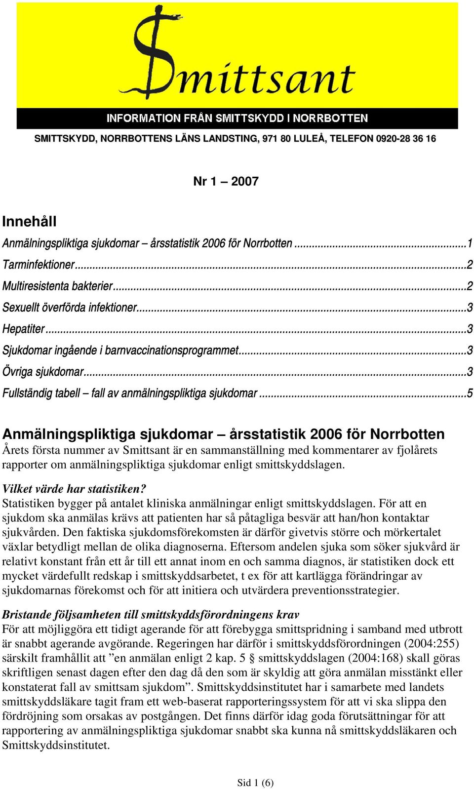 ..3 Fullständig tabell fall av anmälningspliktiga sjukdomar.