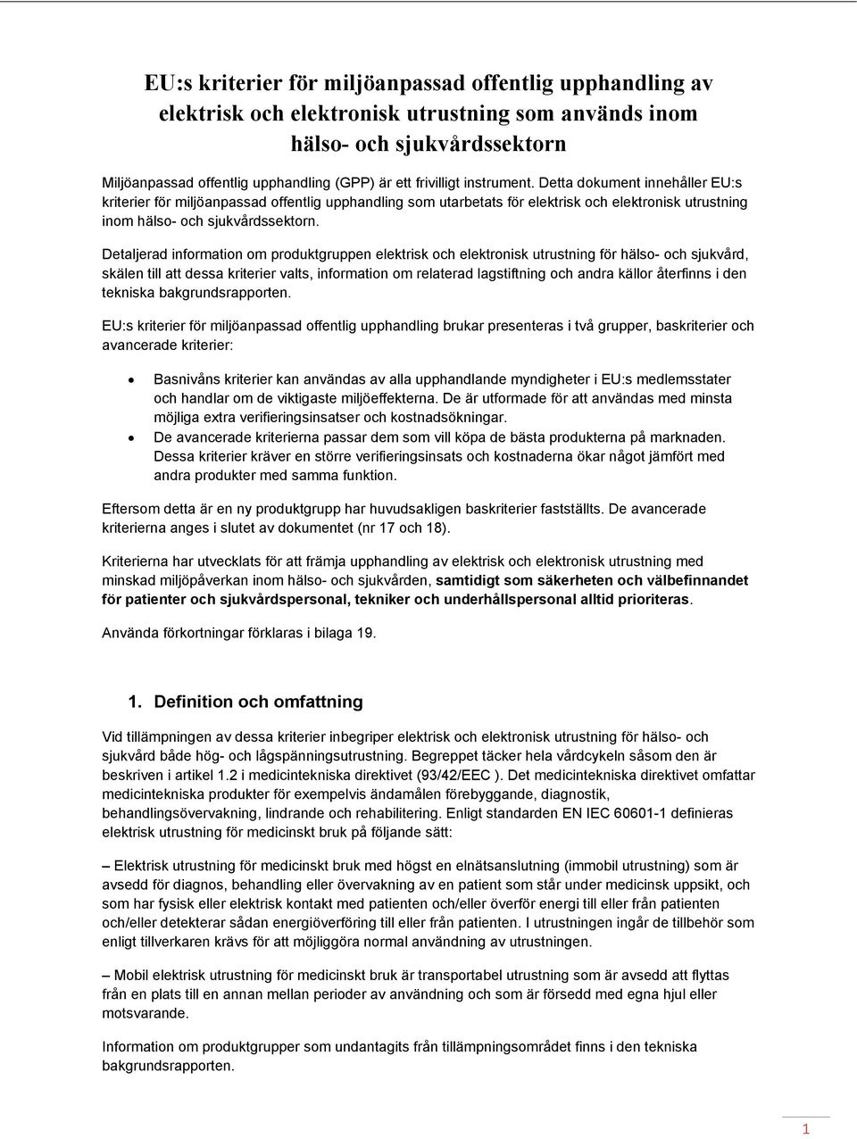 Detaljerad information om produktgruppen elektrisk och elektronisk utrustning för hälso- och sjukvård, skälen till att dessa kriterier valts, information om relaterad lagstiftning och andra källor