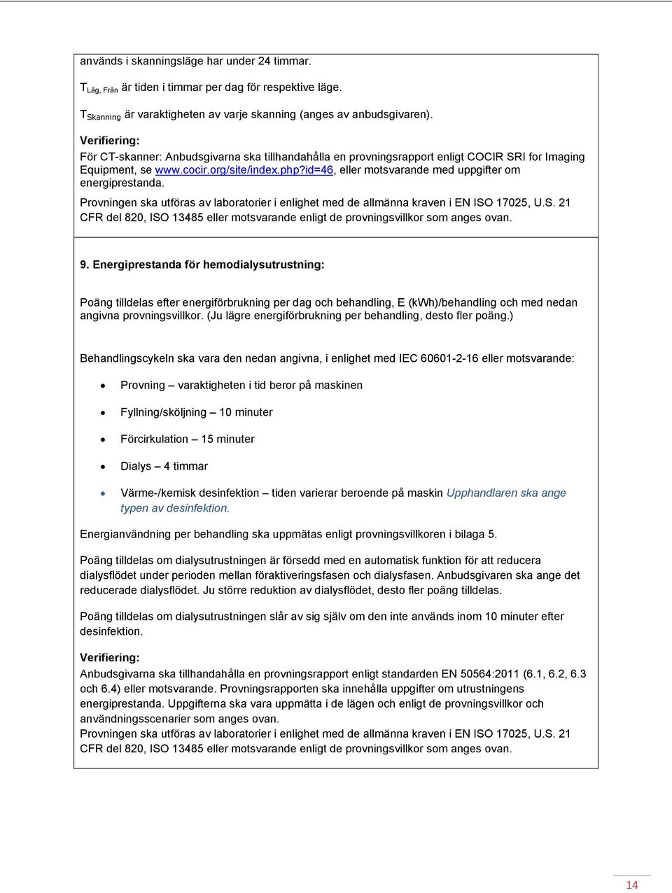 id=46, eller motsvarande med uppgifter om energiprestanda. Provningen ska utföras av laboratorier i enlighet med de allmänna kraven i EN ISO